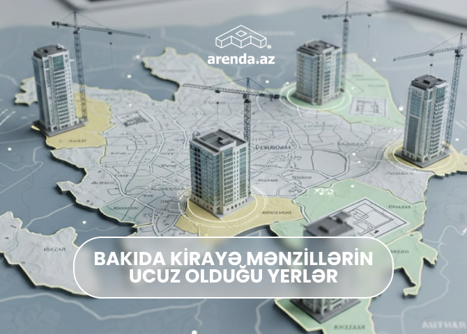 Bakıda kirayə mənzillərin ucuz olduğu ərazilər - QİYMƏTLƏR