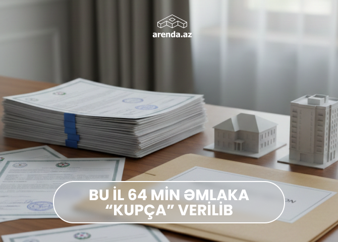 Torpaq, obyekt, mənzil: bu il 64 min əmlaka “kupça” verilib