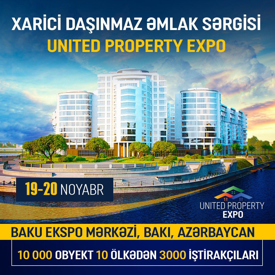 Bakıda «United Property Expo 2022» xarici daşınmaz əmlak sərgisi!