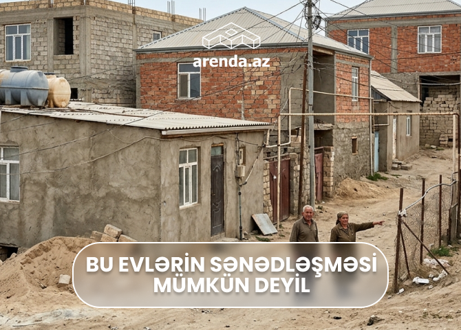 Bu evlərin sənədləşdirilməsi mümkün deyil - Eynullayev
