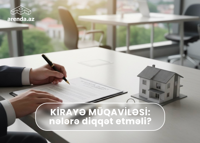 Kirayə müqaviləsi bağlayarkən nələrə diqqət etməli?