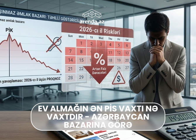 Ev almağın ən pis vaxtı nə vaxtdır — Azərbaycan bazarına görə